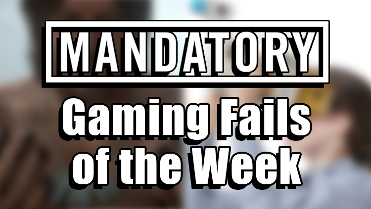 gaming fails of the week