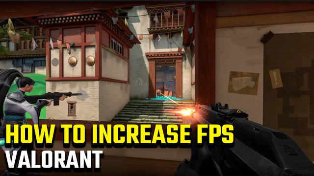 How to increase FPS in Valorant