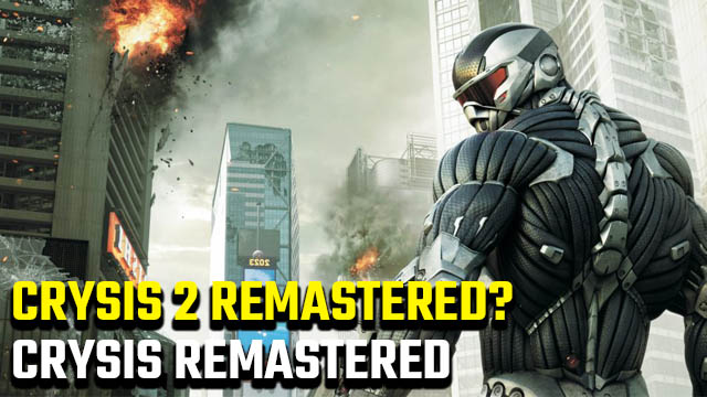 Is there a Crysis 2 and Crysis 3 Remastered release date?