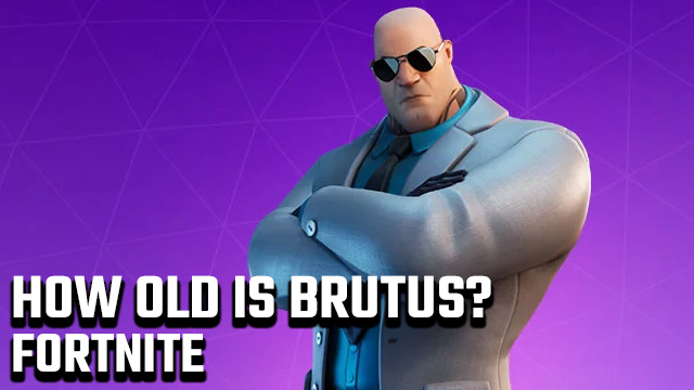 How old is Brutus in Fortnite?