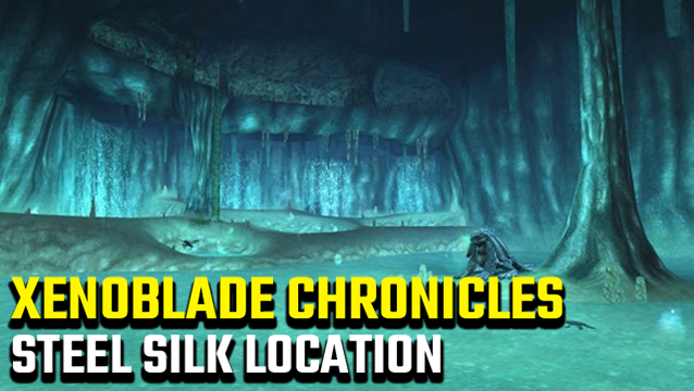 Xenoblade Chronicles Steel Silk Location