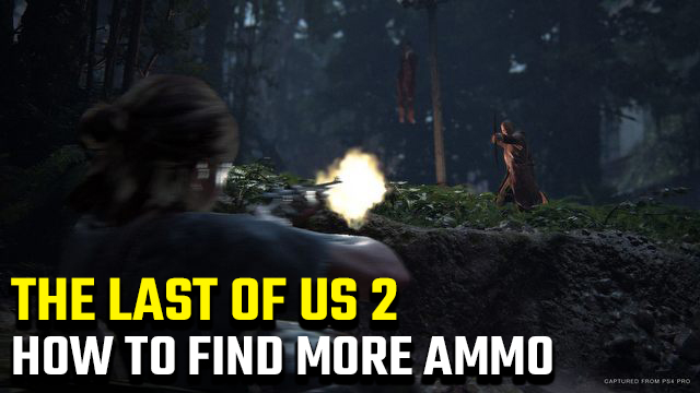 How to find more ammo in The Last of Us 2