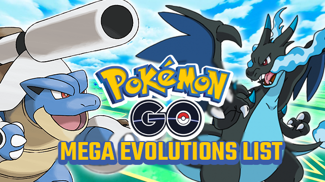 POKEMON GO MEGA EVOLUTIONS LIST