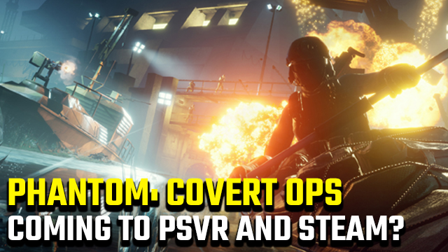 Phantom Covert Ops PSVR and Steam