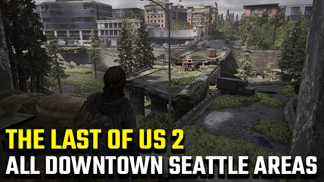 The Last of Us 2 Downtown Seattle Locations Sightseer Trophy Guide