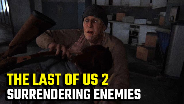 The-Last-of-Us-2-Surrendering-Enemies