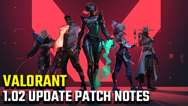 Valorant 1.02 update patch notes