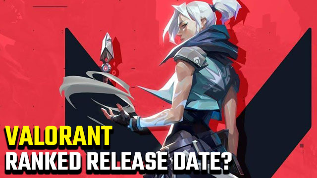 Valorant ranked release date