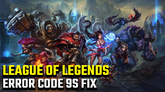League of Legends Error Code 9s fix