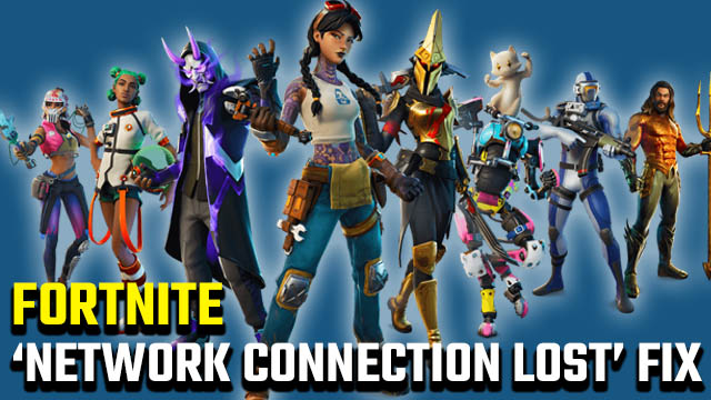 Fortnite 'Network Connection Lost' error fix