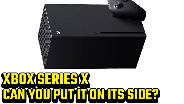 Can you put the Xbox Series X on its side