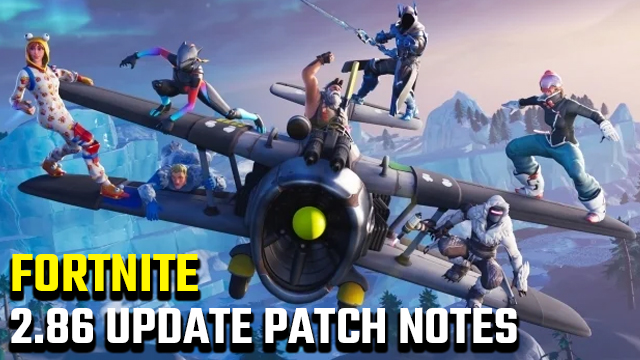 Fortnite 2.86 Update Patch Notes