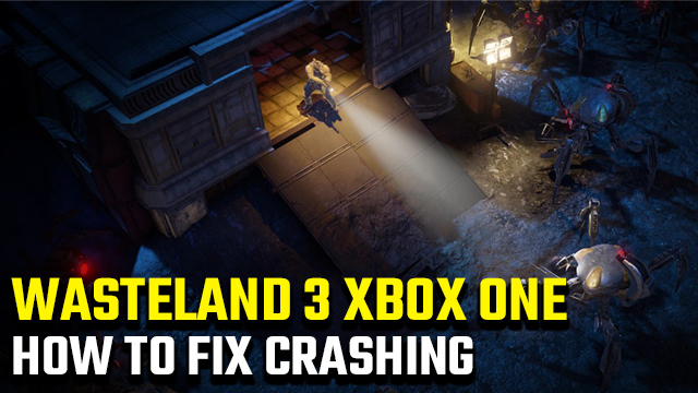 Wasteland 3 crashing on Xbox One