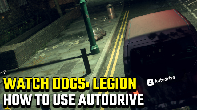 How to use Autodrive in Watch Dogs Legion