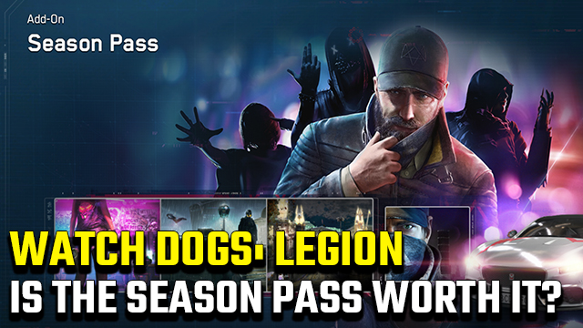 Is the Watch Dogs Legion Season Pass worth it?