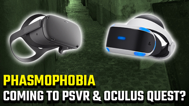 Phasmophobia PSVR and Oculus Quest