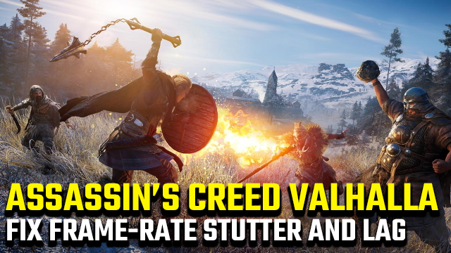 ASSASSINS CREED VALHALLA FIX FRAME RATE STUTTER LAG