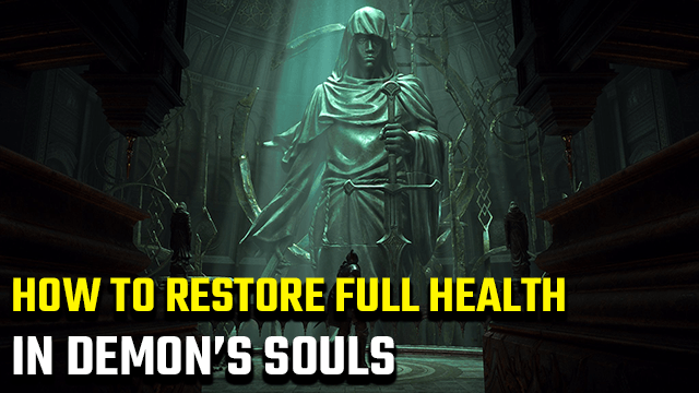 Demon's Souls how to restore full health