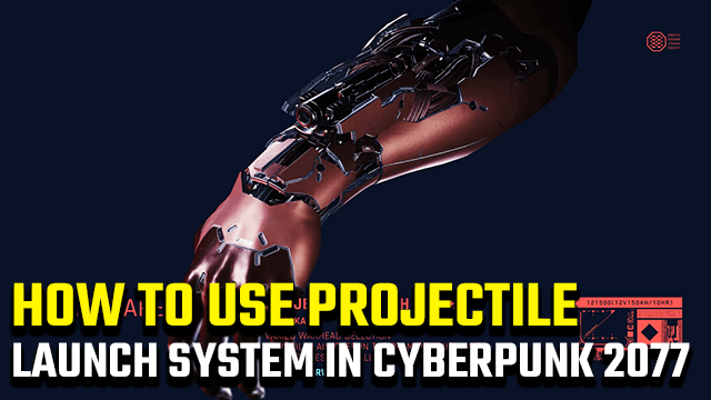 Cyberpunk 2077 Projectile Launch System