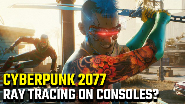 Cyberpunk 2077 console ray tracing