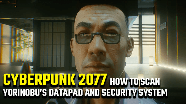 Cyberpunk 2077 scan Yorinobus datapad and security system