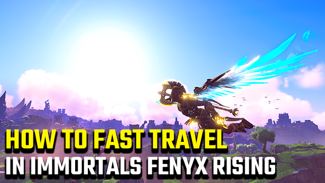 How to fast travel in Immortals Fenyx Rising