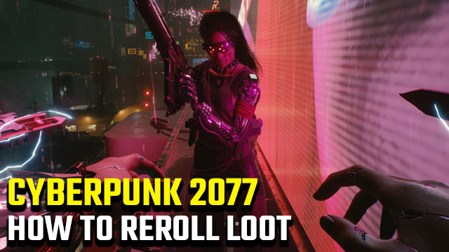 How to reroll loot in Cyberpunk 2077