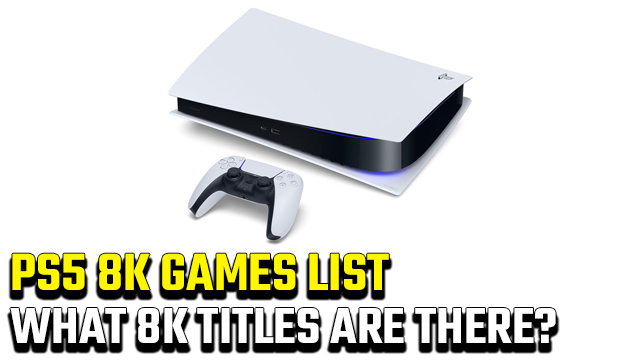 PS5 8K Games List