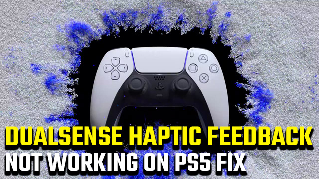 PS5 haptic feedback not working