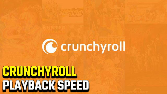 crunchyroll playback speed