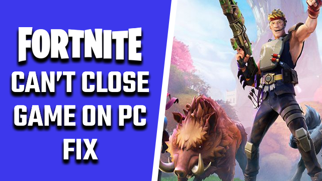 Fortnite freezing PC can't close game