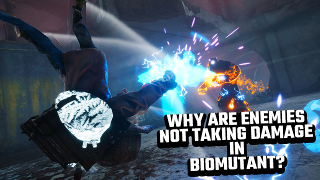 BIOMUTANT ENEMIES NOT TAKING DAMAGE