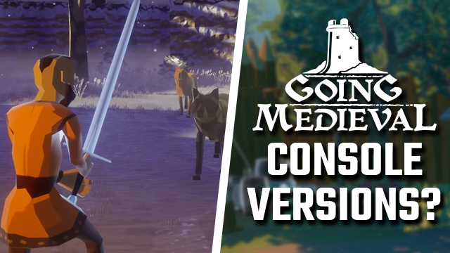 Going Medieval console versions