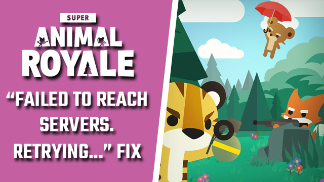 Super Animal Royale 'Failed to reach servers. Retrying...'